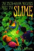 Sixth Grade Mutants Meet The Slime