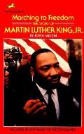 Marching to Freedom The Story of Martin Luther King Jr