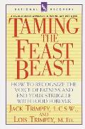 Taming the Feast Beast How to Recognize the Voice of Fatness & End Your Struggle with Food Forever