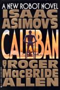 Isaac Asimov's Caliban: Isaac Asimov's Robot Mysteries 1