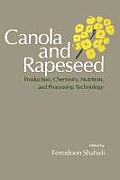 Canola and Rapeseed: Production, Chemistry, Nutrition, and Processing Technology