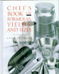 Chefs book of formulas yields & sizes 2nd edition