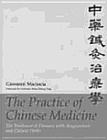 Practice of Chinese Medicine The Treatment of Diseases with Acupuncture & Chinese Herbs