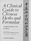 Clinical Guide To Chinese Herbs & Formulae