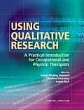Using Qualitative Research A Practical Introduction for Occupational & Physical Therapists