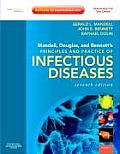 Mandell Douglas & Bennetts Principles & Practice of Infectious Diseases Expert Consult Premium Edition Enhanced Online Features & Print