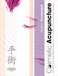 Cosmetic Acupuncture A Traditional Chinese Medicine Approach to Cosmetic & Dermatological Problems