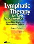 Lymphatic Therapy for Toxic Congestion Selected Case Studies for Therapists & Patients