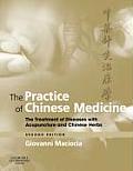 Practice of Chinese Medicine The Treatment of Diseases with Acupuncture & Chinese Herbs 2nd Edition