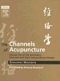 Channels of Acupuncture Clinical Use of the Secondary Channels & Eight Extraordinary Vessels