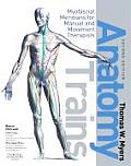 Anatomy Trains Myofascial Meridians for Manual & Movement Therapists With Dvd Rom
