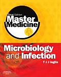 Master Medicine: Microbiology and Infection: A Clinically-Orientated Core Text with Self-Assessment