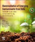 Bioremediation of Emerging Contaminants from Soils: Soil Health Conservation for Improved Ecology and Food Security