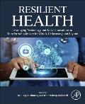 Resilient Health: Leveraging Technology and Social Innovations to Transform Healthcare for Covid-19 Recovery and Beyond
