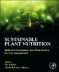 Sustainable Plant Nutrition: Molecular Interventions and Advancements for Crop Improvement