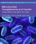 Mitochondrial Transplantation and Transfer: Biology, Methods, Applications, and Disease