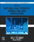 Advances in Natural Gas: Formation, Processing, and Applications. Volume 8: Natural Gas Process Modelling and Simulation