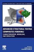 Advanced Structural Textile Composites Forming: Characterisation, Modelling, and Simulation