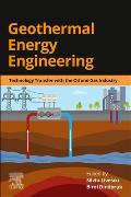 Geothermal Energy Engineering: Technology Transfer with the Oil and Gas Industry