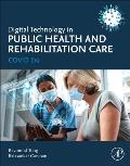 Digital Technology in Public Health and Rehabilitation Care: Covid Era