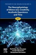 The Neurophysiology of Silence (C): Creativity, Aesthetic Experience and Time: Volume 287