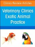 Exotic Animal Practice Around the World, an Issue of Veterinary Clinics of North America: Exotic Animal Practice: Volume 27-3