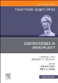 Controversies in Rhinoplasty, an Issue of Facial Plastic Surgery Clinics of North America: Volume 32-4