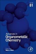 Advances in Organometallic Chemistry: Volume 81
