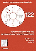 Reaction Kinetics and the Development of Catalytic Processes: Proceedings of the International Symposium, Brugge, Belgium, April 19-21, 1999 Volume 12