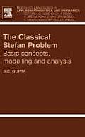 The Classical Stefan Problem: Basic Concepts, Modelling and Analysis Volume 45