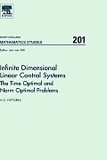 Infinite Dimensional Linear Control Systems: The Time Optimal and Norm Optimal Problems Volume 201