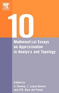 Ten Mathematical Essays on Approximation in Analysis and Topology: Ten Mathematical Essays