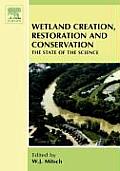 Wetland Creation, Restoration, and Conservation: The State of Science