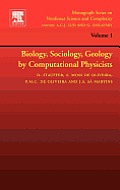 Biology, Sociology, Geology by Computational Physicists: Volume 1