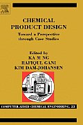 Chemical Product Design: Towards a Perspective Through Case Studies: Volume 23