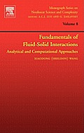 Fundamentals of Fluid-Solid Interactions: Analytical and Computational Approaches Volume 8