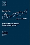 Particle Physics Beyond the Standard Model: Lecture Notes of the Les Houches Summer School 2005 Volume 84
