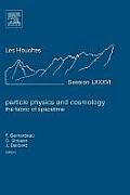 Particle Physics and Cosmology: The Fabric of Spacetime: Lecture Notes of the Les Houches Summer School 2006 Volume 86