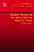 Quantum Mechanics of Non-Hamiltonian and Dissipative Systems: Volume 7