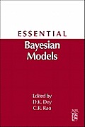 Essential Bayesian Models: A Derivative of Handbook of Statistics: Bayesian Thinking--Modeling and Computation, Volume 25