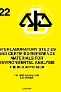 Interlaboratory Studies and Certified Reference Materials for Environmental Analysis: The Bcr Approach Volume 22