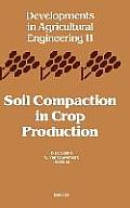 Soil Compaction in Crop Production: Volume 11