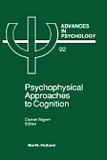 Psychophysical Approaches to Cognition: Volume 92