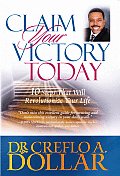 Claim Your Victory Today: 10 Steps That Will Revolutionize Your Life
