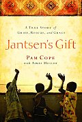 Jantsens Gift A True Story of Grief Rescue & Grace