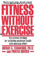 Fitness Without Exercise: The Proven Strategy for Achieving Maximum Health with Minimum Effort