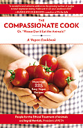 Compassionate Cook Please Dont Eat the Animals