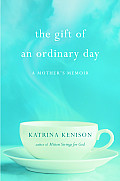 Gift Of An Ordinary Day