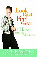 Look Great Feel Great 12 Keys to Enjoying a Healthy Life Now