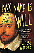 My Name Is Will A Novel of Sex Drugs & Shakespeare